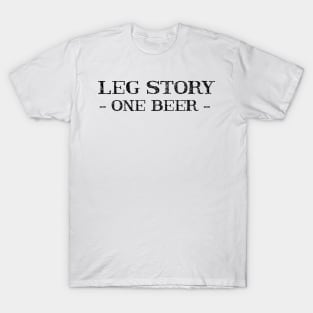 leg story one beer T-Shirt